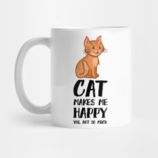 Cat Makes me Happy You Not So Much Mug